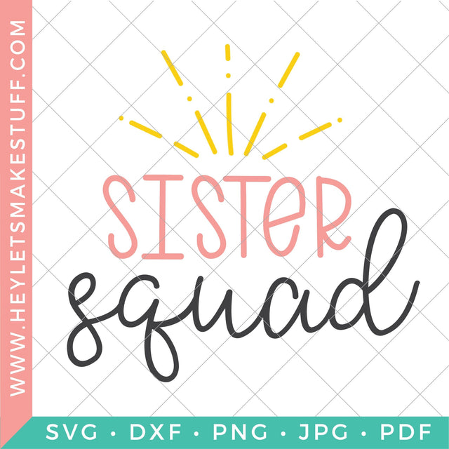 Sister Squad SVG Hey Let's Make Stuff 