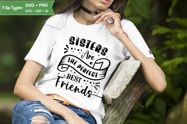 Sisters Are The Perfect Best Friends SVG Design, Best friend Design, Friendship SVG Design, SVGs,Quotes and Sayings,Food & Drink,On Sale, Print & Cut SVG DesignPlante 503 