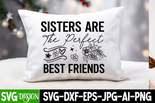 Sisters Are the Perfect Best Friends SVG Design, Sarcastic Cut Files,Funny SVG bundle, sarcastic quotes svg SVG BlackCatsMedia 