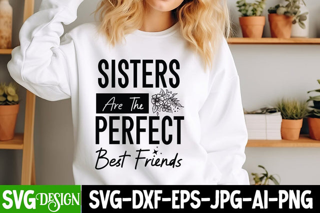 Sisters Are the Perfect Best FriendsSarcastic,Sarcastic Cut Files,Funny SVG bundle, sarcastic quotes svg SVG BlackCatsMedia 