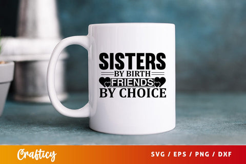 Sisters by birth friends by choice svg Design SVG Designangry 