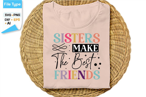 Sisters Make The Best Friends SVG Cut File, SVGs,Quotes and Sayings,Food & Drink,On Sale, Print & Cut SVG DesignPlante 503 