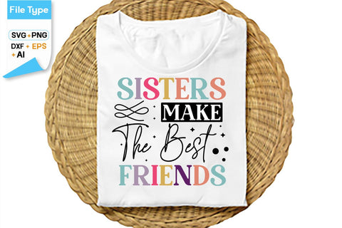 Sisters Make The Best Friends SVG Cut File, SVGs,Quotes and Sayings,Food & Drink,On Sale, Print & Cut SVG DesignPlante 503 