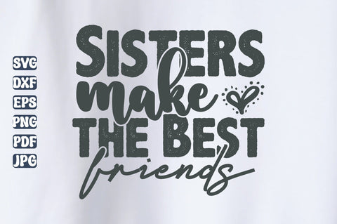 Sisters Make the Best Friends svg SVG orpitasn 