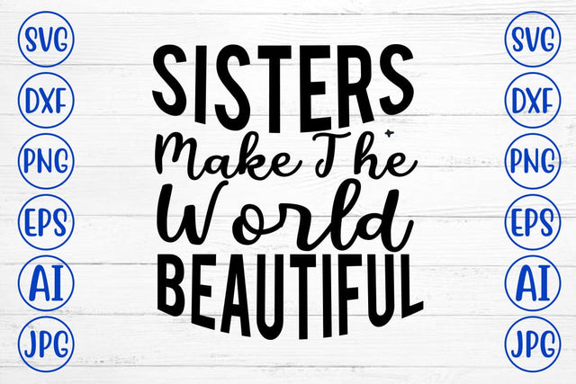Sisters Make The World Beautiful SVG SVG Syaman 