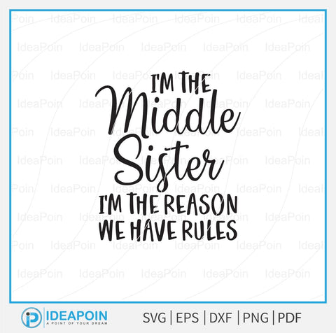 Sisters Svg Bundle, Youngest Sister Svg, I'm the oldest sister I make the rules-Sister Shirt Svg, Middle Sister Gifts, Middle Sister SVG Dinvect 