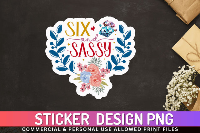 Six And sassy Sticker Design Sublimation Regulrcrative 