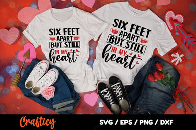 Six Feet Apart But Still My Heart SVG Design SVG Designangry 