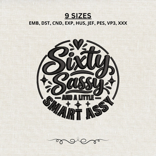 Sixty Sassy and a Little Smart Assy Embroidery Design – Funny 60th Birthday Machine Embroidery File Embroidery/Applique DESIGNS PatternFeed8 