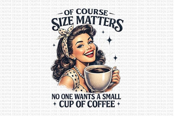 Size Matters Coffee PNG Funny Retro Woman Coffee Sublimation Design SVG BillahCrafts 