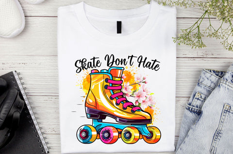 Skate dont hate PNG Design Sublimation Regulrcrative 