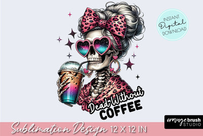 Skeleton Coffee Sublimation, Skull Mom Life, Snarky Skeleton Sublimation OrangeBrushStudio 