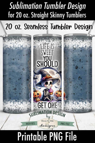 Skeleton Cupcake Life Is Sweet | Seamless 20 oz Tumbler Design Sublimation Ewe-N-Me Designs 
