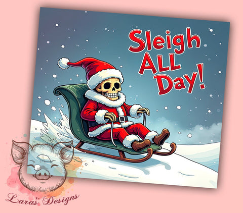Skeleton Santa Tumbler, Sleigh All Day Design, Christmas Sublimation, 20oz Tumbler Wrap, Digital Download, Funny Holiday Gifts, Snowflake PNG Sublimation Lara' s Designs 