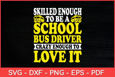 Skilled Enough Being School Bus Driver Work Bus Driver Svg Cut File SVG artprintfile 