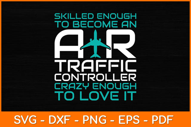 Skilled Enough To Become An Air Traffic Controller Svg Design SVG artprintfile 