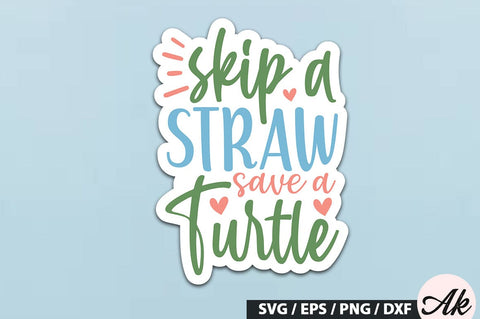 Skip a straw save a turtle Stickers SVG Design SVG akazaddesign 