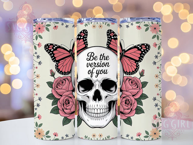 Skull Butterfly Quote 20oz Tumbler, Be The Version Of You Quote, Sarcastic Tumbler Wrap, Funny Dark Humor PNG Design, Sublimation Design, 20oz Tumbler Wrap, Gothic Cup Design Sublimation SvggirlplusArt 
