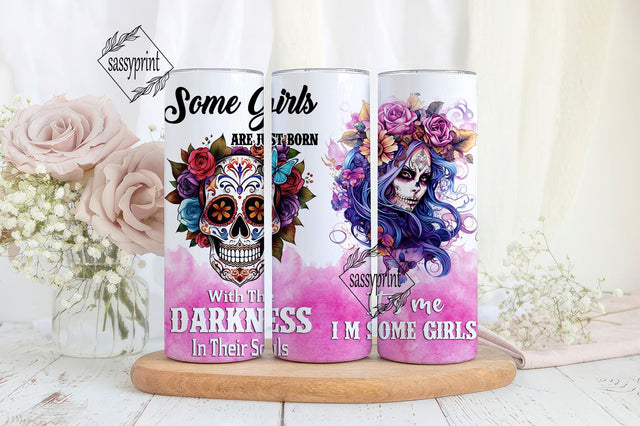 Skull Tumblers For Women Some Girls Are Just Born With The Darkness In Their Souls Flowers Skulls Sublimation 20oz Skinny Tumbler , Digital Download PNG Sublimation sassyprint 