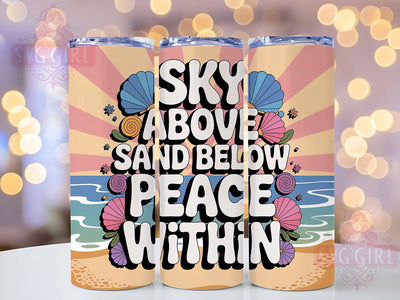 Sky Sand Peace 20oz Tumbler, Sky Above Sand Below Quote, Peace Within Phrase, Sublimation Tumbler Wrap, 20oz Tumbler, Coastal Summer Gift, Bright Ocean Style Sublimation SvggirlplusArt 