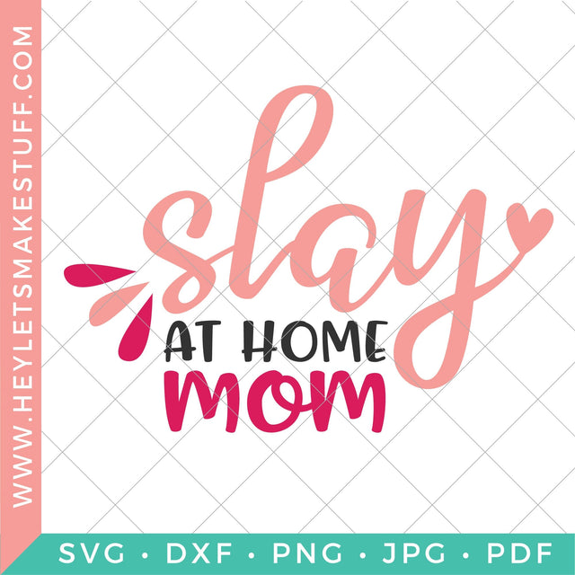 Slay At Home Mom SVG Hey Let's Make Stuff 