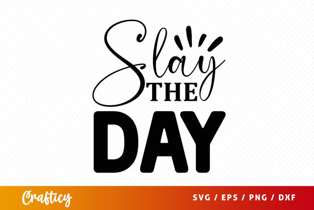 Slay the day SVG Design SVG Designangry 