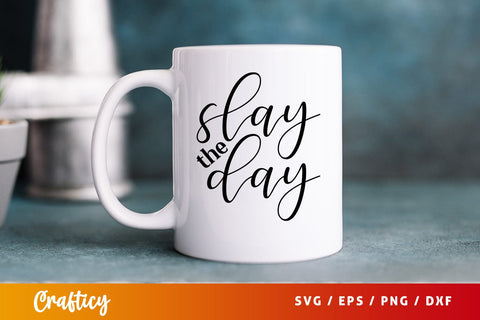 Slay the day SVG Design SVG Designangry 