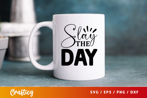Slay the day SVG Design SVG Designangry 
