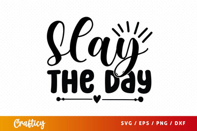 Slay the Day SVG Design SVG Designangry 