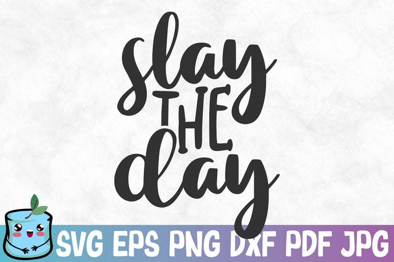 Slay The Day SVG MintyMarshmallows 