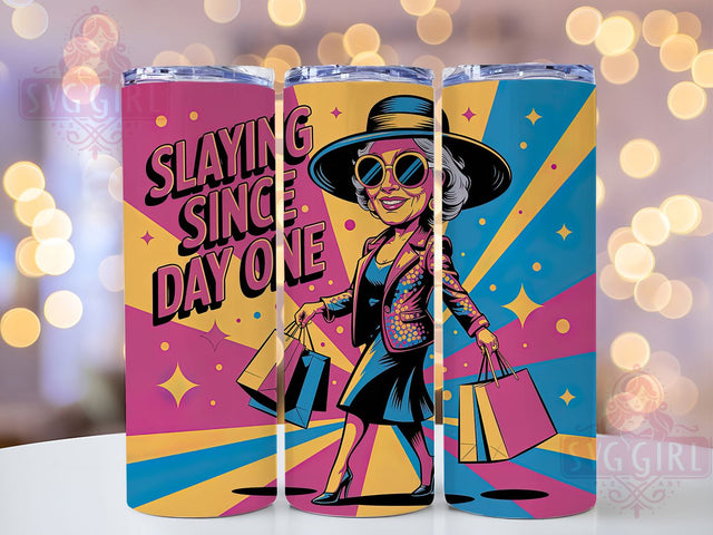 Slaying Since Day One 20oz Tumbler, Funny Old Lady Quote, Slaying Since Day One Wrap, Comedy Sublimation Design, 20oz Tumbler Wrap, Sublimation Design PNG, Gag Gift Sublimation SvggirlplusArt 