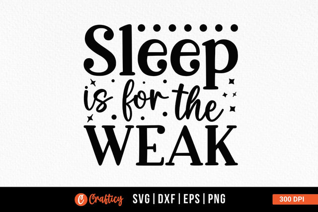Sleep is for the weak SVG Design SVG Designangry 