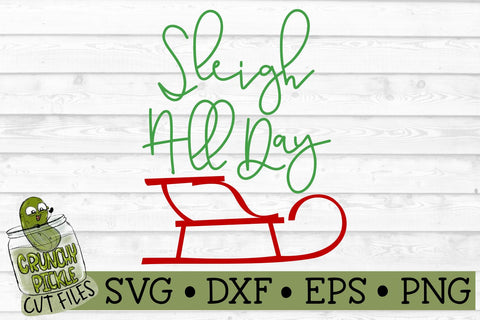 Sleigh All Day Christmas SVG Cut File SVG Crunchy Pickle 