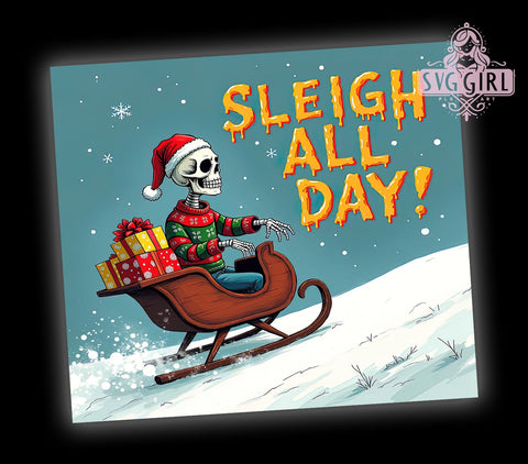 Sleigh All Day, Skeleton Santa, 20oz Tumbler Wrap, Sublimation PNG, Funny Christmas Design, Holiday Crafting, Digital Download Sublimation SvggirlplusArt 