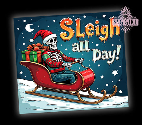 Sleigh All Day, Skeleton Santa, 20oz Tumbler Wrap, Sublimation PNG, Funny Christmas Design, Holiday Crafting, Digital Download Sublimation SvggirlplusArt 