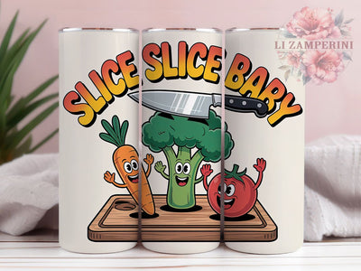 Slice Slice Baby 20oz Tumbler, SLICE SLICE BABY, Tumbler Wrap, Sublimation Design, 20oz Tumbler, Kitchen Humor, Cooking Fun Sublimation Li Zamperini 