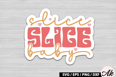Slice slice baby Retro Stickers SVG akazaddesign 