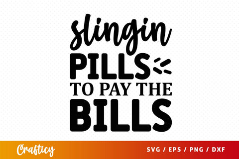Slingin pills to pay the bills Svg Design SVG Designangry 