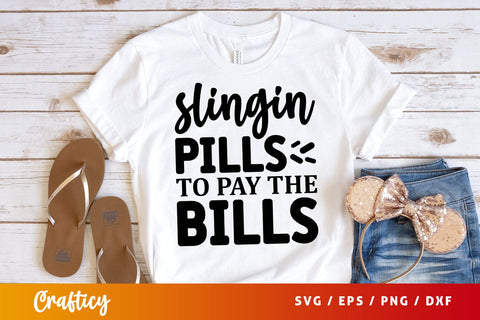 Slingin pills to pay the bills Svg Design SVG Designangry 