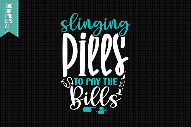 Slinging Pills to Pay the Bills Svg, Nurse Quotes Svg SVG shah alam 