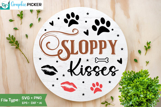 Sloppy Kisses Round Sign SVG Design, Dog SVG Design, Dog Valentine Sign SVG Design, Valentine SVG Cut File, SVGs,Quotes and Sayings,Food & Drink,On Sale, Print & Cut SVG DesignPlante 503 