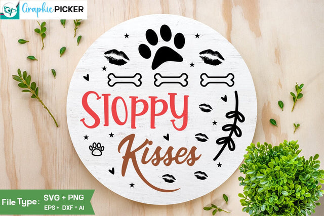 Sloppy Kisses Round Sign SVG Design, Dog SVG Design, Dog Valentine Sign SVG Design, Valentine SVG Cut File, SVGs,Quotes and Sayings,Food & Drink,On Sale, Print & Cut SVG DesignPlante 503 