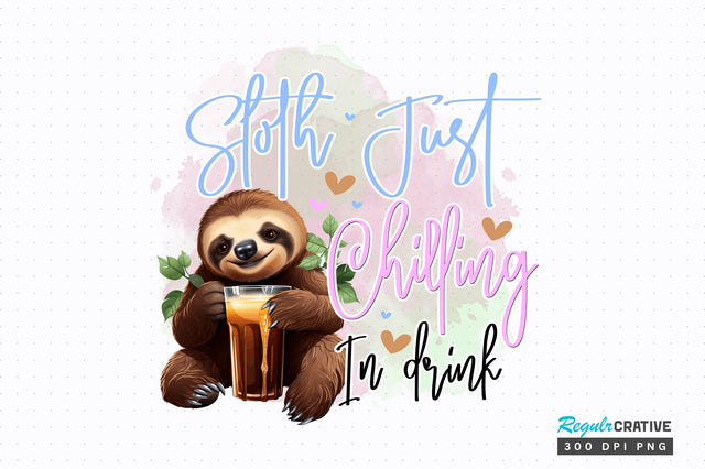 Sloth Just Chilling In drink Sublimation Design Sublimation Regulrcrative 