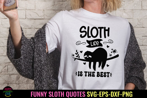 Sloth Life Is the Best I Funny Sloth Life SVG I Sloth SVG SVG Happy Printables Club 