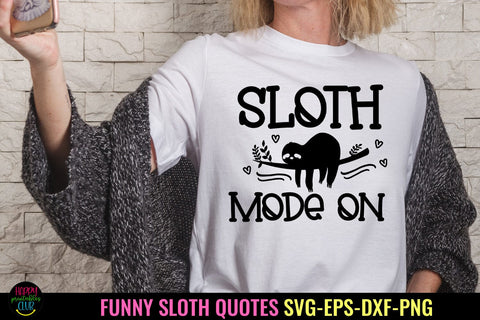 Sloth Mode On SVG I Funny Sloth Life SVG I Sloth Quote SVG SVG Happy Printables Club 