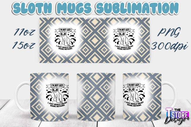 Sloth Mug | Sloth Quotes | 11 oz 15 oz Sublimation | PNG Design | Lazy Design Sublimation The T Store Design 