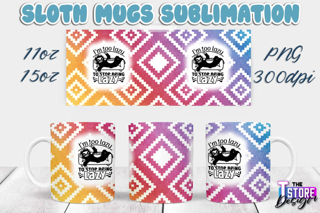 Sloth Mug | Sloth Quotes | 11 oz 15 oz Sublimation | PNG Design | Lazy Design Sublimation The T Store Design 