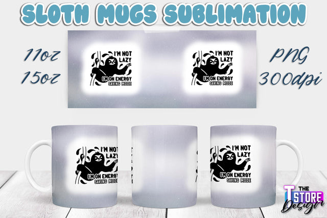 Sloth Mug | Sloth Quotes | 11 oz 15 oz Sublimation | PNG Design | Lazy Design Sublimation The T Store Design 