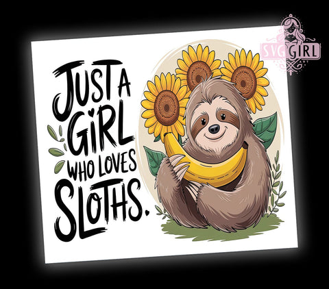 Sloth Tumbler Wrap, Just A Girl Who Loves Sloths, 20oz Sublimation, Cute Sloth Design, Animal Lover Tumbler, Fun Drinkware, Sloth Lover Gift Sublimation SvggirlplusArt 