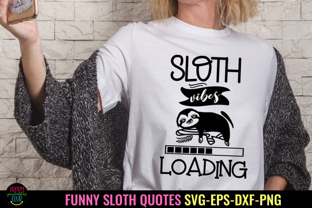 Sloth Vibes Loading I Funny Sloth Life SVG I Sloth Quote SVG SVG Happy Printables Club 